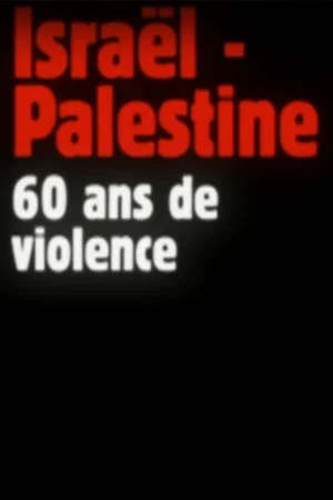 Постер: Israel-Palestine, 60 Years of Violence