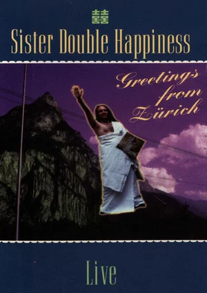 Постер: Sister Double Happiness: Greetings From Zürich