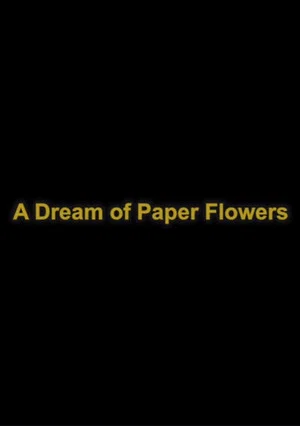 Постер: A Dream of Paper Flowers