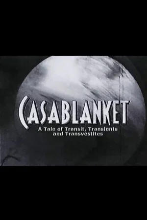 Постер: Casablanket: A Tale of Transit, Transients and Transvestites