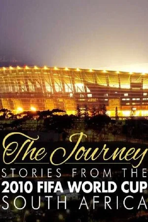Постер: The Journey – Stories from the 2010 FIFA World Cup South Africa
