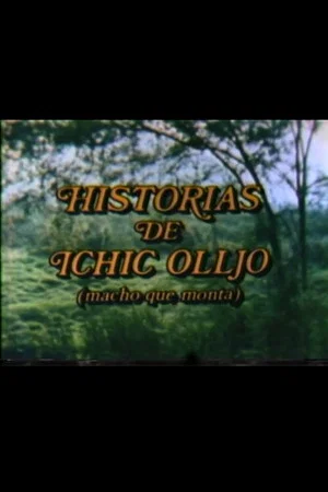 Постер: Historias de Ichic Olljo (macho que monta)