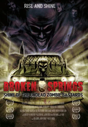 Постер: Broken Springs: Shine of the Undead Zombie Bastards