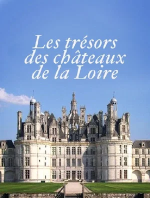 Постер: Les Trésors des Châteaux de la Loire