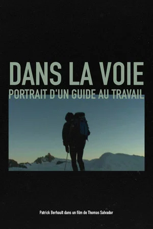 Постер: Dans la voie, Portrait d'un guide au travail