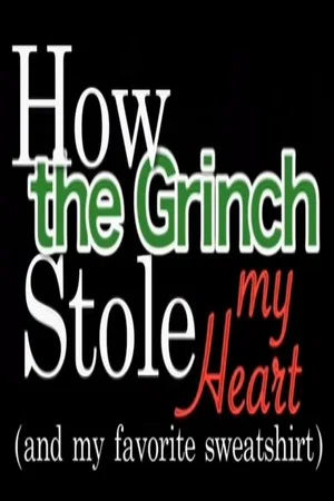Постер: How the Grinch Stole My Heart (and my favourite sweatshirt…)