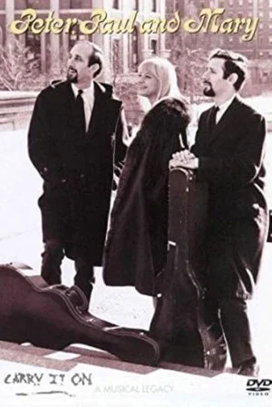 Постер: Peter, Paul & Mary: Carry It On