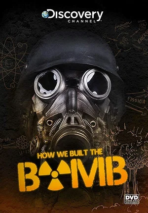 Постер: How We Built the Bomb