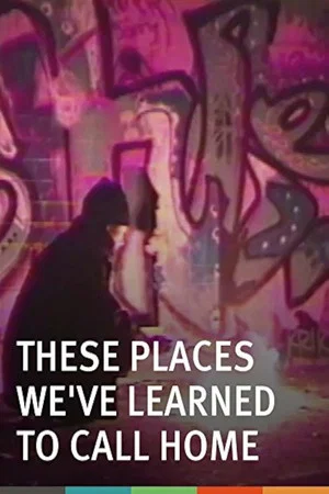 Постер: These Places We've Learned to Call Home