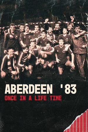 Постер: Aberdeen '83: Once in a Lifetime