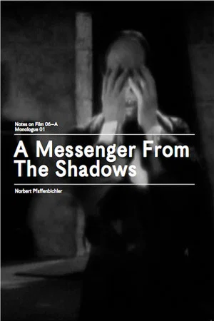Постер: A Messenger from the Shadows (Notes on Film 06 A/Monologue 01)