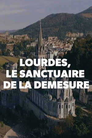 Постер: Lourdes, le sanctuaire de la démesure