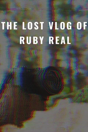 Постер: The Lost Vlog of Ruby Real