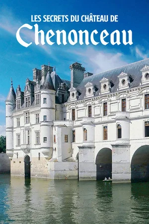 Постер: Les Secrets du château de Chenonceau