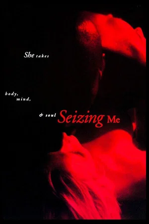 Постер: Seizing Me
