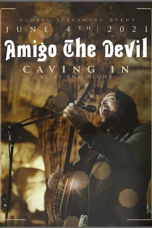 Постер: Amigo the Devil ─ Caving In: Alive and Alone