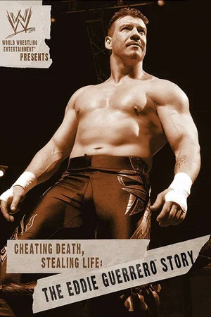 Постер: WWE: Cheating Death, Stealing Life: The Eddie Guerrero Story