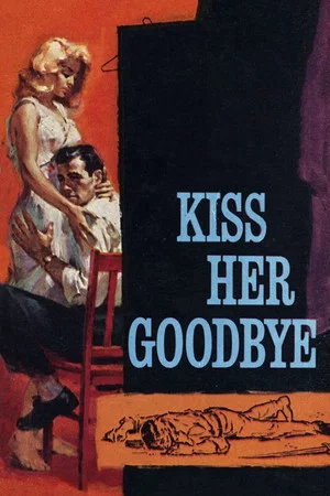 Постер: Kiss Her Goodbye