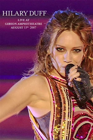 Постер: Hilary Duff: Live at Gibson Amphitheatre