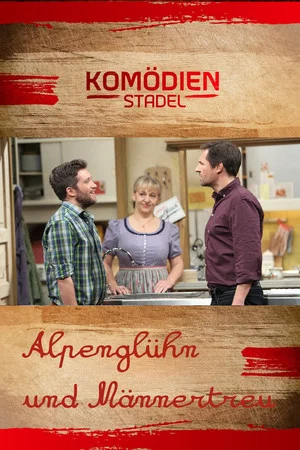 Постер: Der Komödienstadel - Alpenglühn und Männertreu