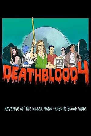 Постер: Death Blood 4: Revenge of the Killer Nano-Robotic Blood Virus