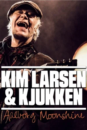 Постер: Kim Larsen & Kjukken: Live fra Aalborg Moonshine