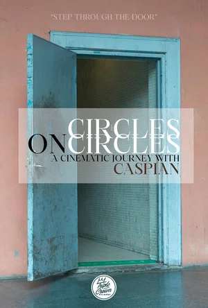 Постер: Circles on Circles: A Cinematic Journey With Caspian