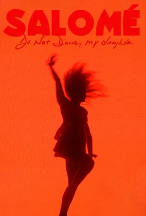 Постер: Salomé: Do Not Dance, My Daughter