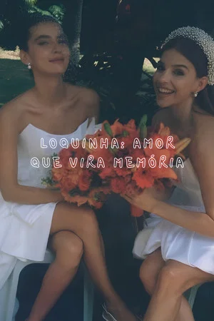 Постер: Loquinha: Amor que Vira Memória