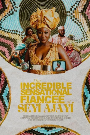 Постер: The Incredible Sensational Fiancée of Sèyí Àjàyí
