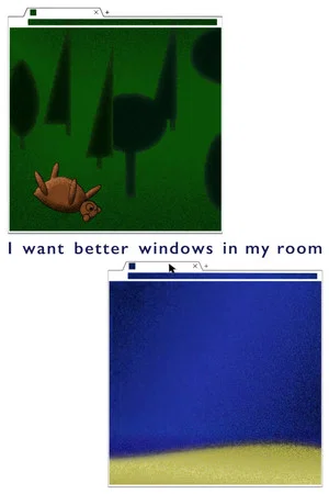 Постер: I Want Better Windows In My Room