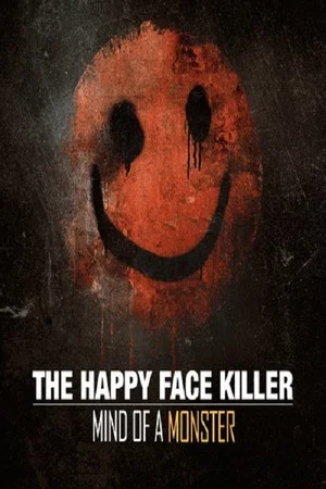 Постер: The Happy Face Killer: Mind of a Monster