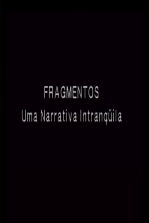 Постер: Fragmentos - Uma Narrativa Intranquila