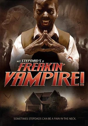 Постер: My Step-Dad's a Freakin' Vampire