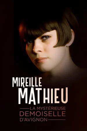 Постер: Mireille Mathieu, la mystérieuse demoiselle d'Avignon