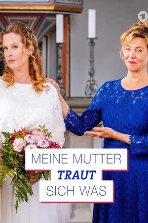 Постер: Meine Mutter traut sich was