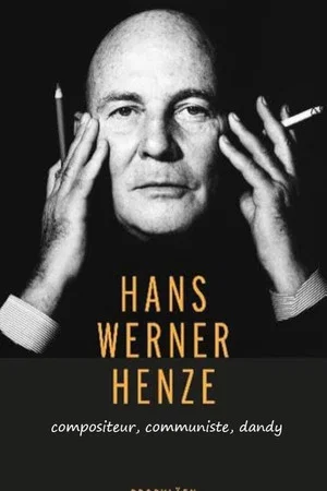 Постер: Hans Werner Henze: Komponist, Kommunist, Dandy