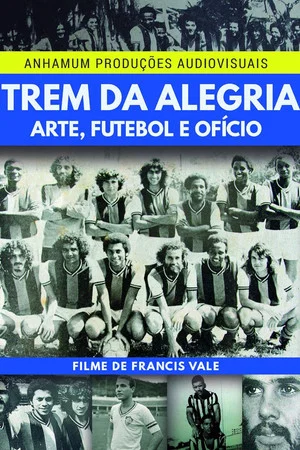Постер: Trem da Alegria - Arte, Futebol e Ofício