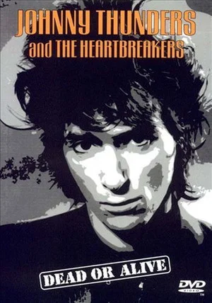 Постер: Johnny Thunders and the Heartbreakers: Dead or Alive