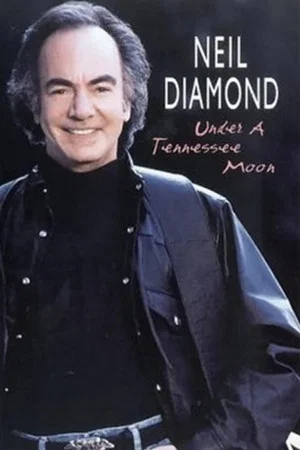 Постер: Neil Diamond: Under a Tennessee Moon