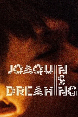 Постер: Joaquin Is Dreaming