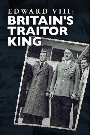 Постер: Edward VIII: Britain's Traitor King
