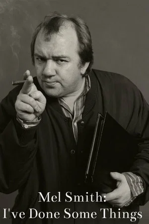 Постер: Mel Smith: I've Done Some Things