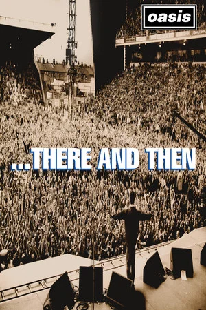Постер: Oasis: ...There And Then