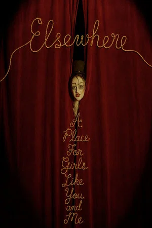 Постер: Elsewhere: A Place For Girls Like You and Me