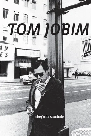 Постер: Tom Jobim - Chega de Saudade