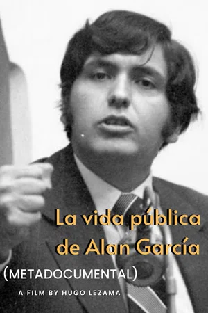 Постер: The Public Life of Alan García (Meta-documentary)