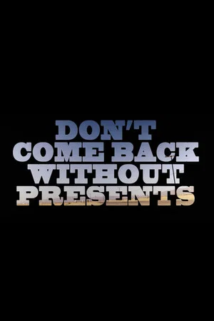 Постер: Don’t Come Back Without Presents
