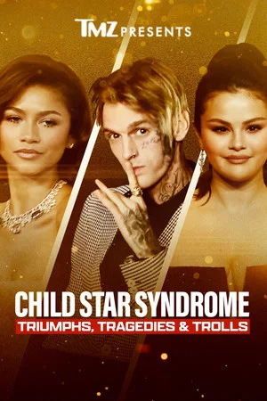 Постер: TMZ Presents: Child Star Syndrome - Triumphs, Tragedies & Trolls