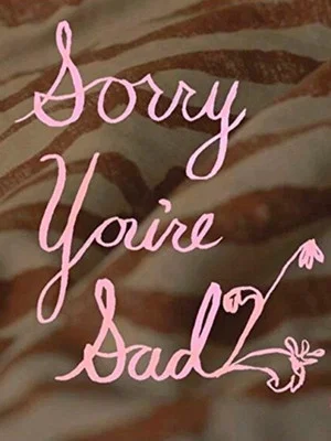 Постер: Sorry You're Sad